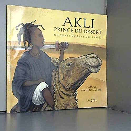 Akli Prince Du Desert : Un Conte Du Pays Des Sables 9782211084871