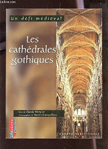 Les Cathedrales Gothiques. Un Defi Medieval 9782737324680
