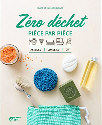 Le zéro déchet pièce par pièce: Astuces, conseils et DIY 9782317020117