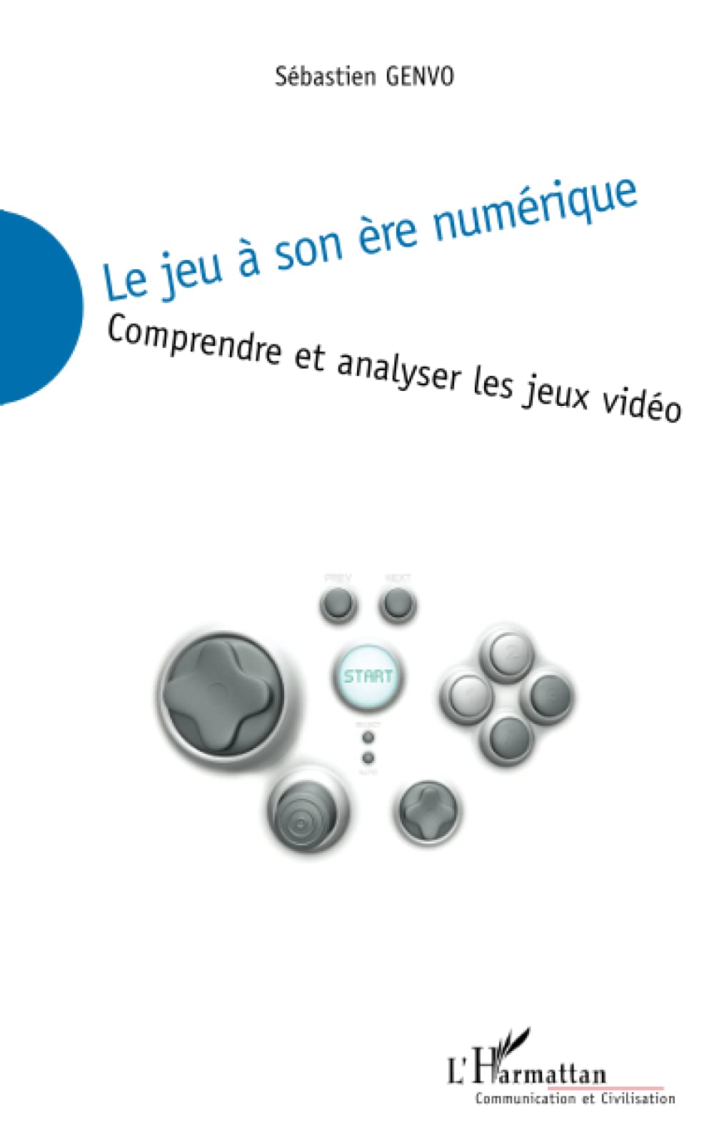 Le jeu à son ère numérique: Comprendre et analyser les jeux vidéo 9782296086425