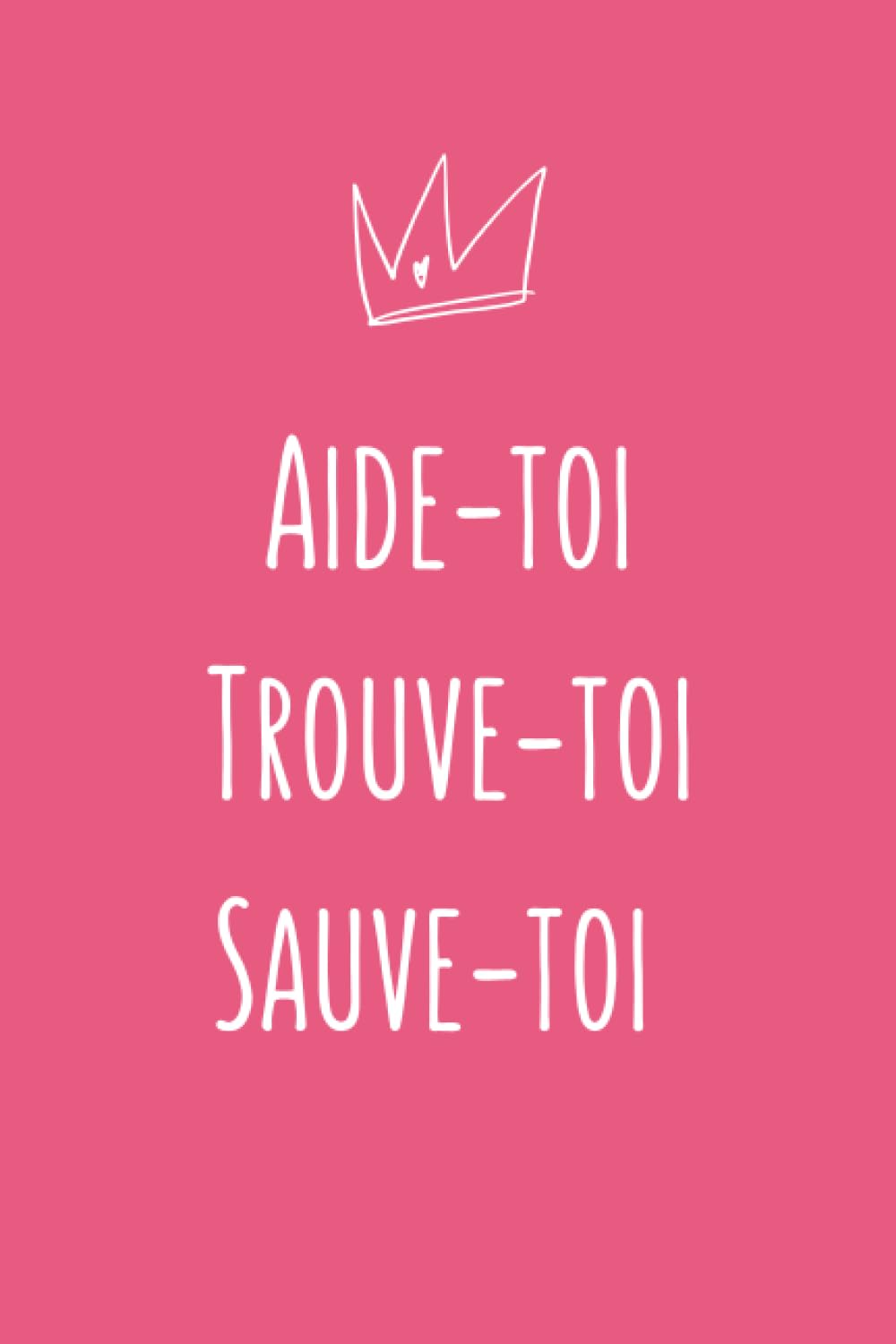 Aide-toi Trouve-toi Sauve-toi 9798390389706