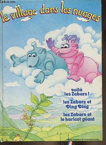 Le village dans les nuages- Voilà les Zabars! Les Zabars et Ding Dong- Les Zabars et le haricot géant 9782724215465