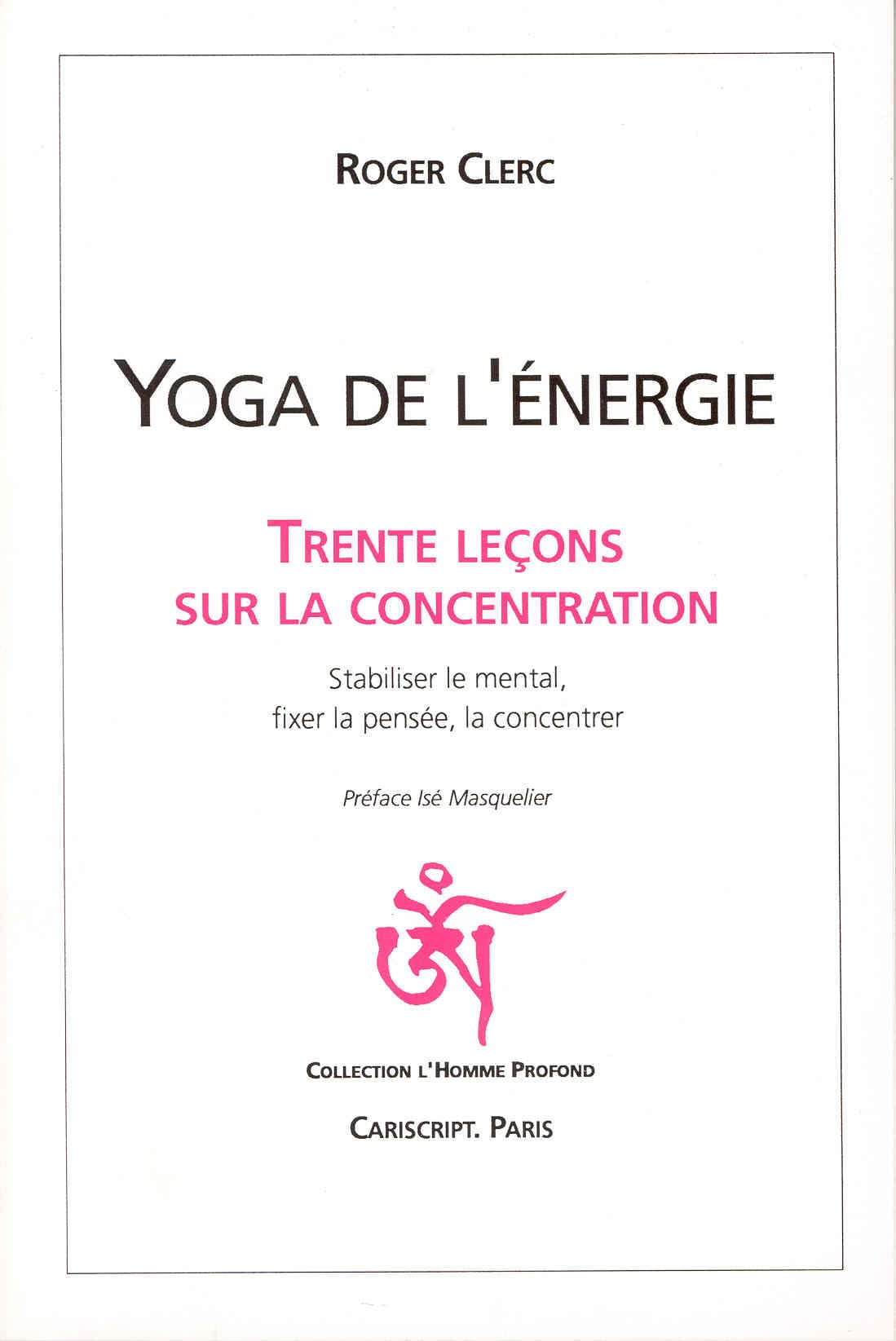 Yoga de l'énergie : Trente leçons sur la concentration 9782876011632