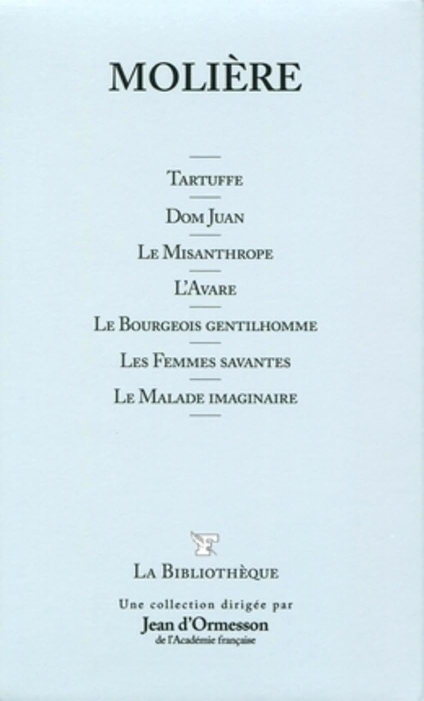 Tartuffe - Dom Juan - Le Misanthrope - L'Avare - Le Bourgeois Gentillhomme - Les Femmes Savantes. Le Malade imaginaire. T3 9782810501229