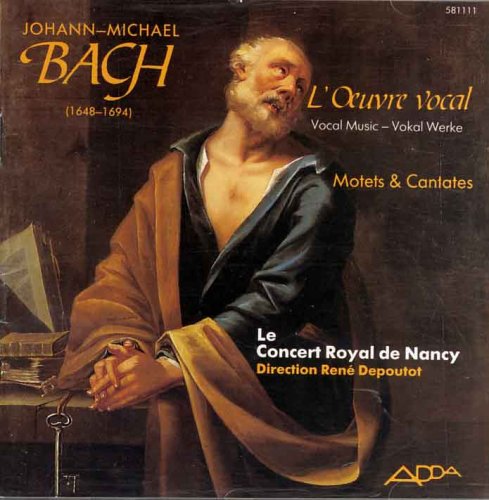 JOHANN MICHAEL BACH - L'OEUVRE VOCAL : MOTETS & CANTATES - LE CONCERT ROYAL DE NANCY - RENE DEPOUTOT 3355385811114