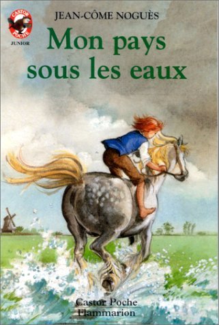 Mon pays sous les eaux: - LE MONDE D'AUTREFOIS, DES 10/11 ANS 9782081619609