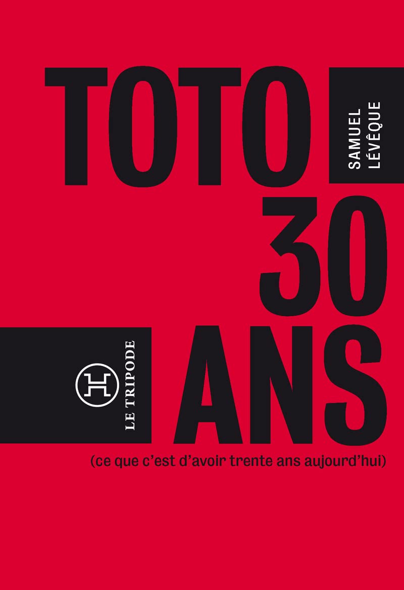 Toto, 30 ans...(ce que c'est que d'avoir 30 ans aujourd'hui) 9782370550071