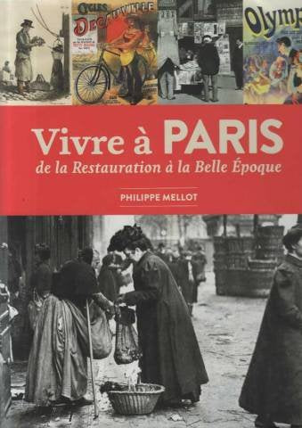 Vivre a Paris, de la restauration a la belle epoque 9782298076950