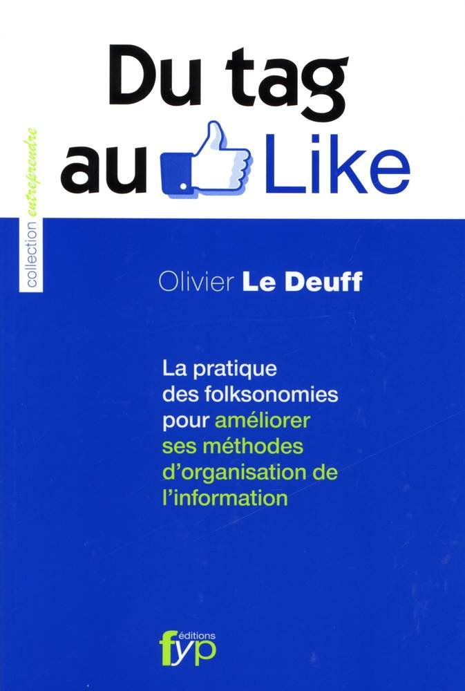 Du tag au Like : La pratique des folksonomies pour améliorer ses méthodes d'organisation de l'information 9782916571829