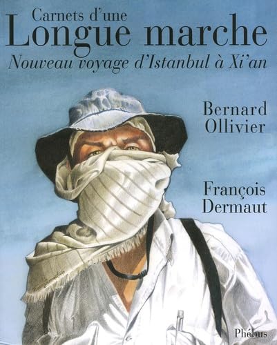 Carnets d'une Longue marche: Nouveau voyage d'Istanbul à Xi'an 9782752901170