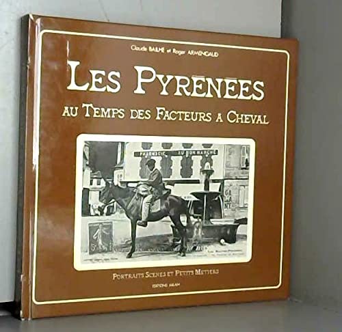 Les Pyrénées au temps des facteurs à cheval 9782867263194
