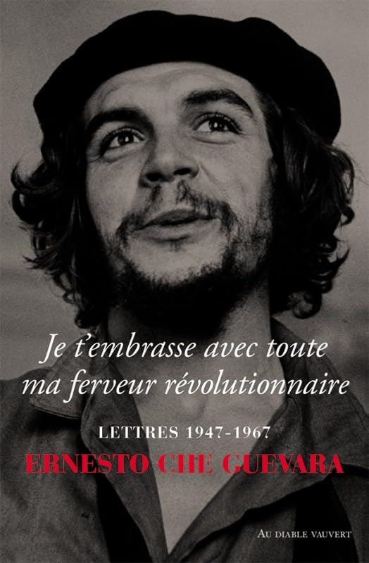Je t'embrasse avec toute ma ferveur révolutionnaire: Lettres 1947-1967 9791030704563