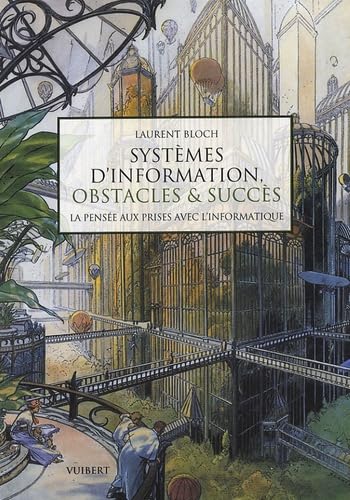 Systèmes d'information, obstacles & succès: La pensée aux prises avec l'informatique 9782711771547