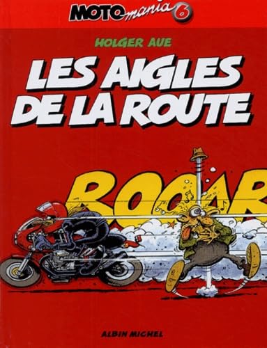 Motomania - Tome 06: Les aigles de la route 9782226152732