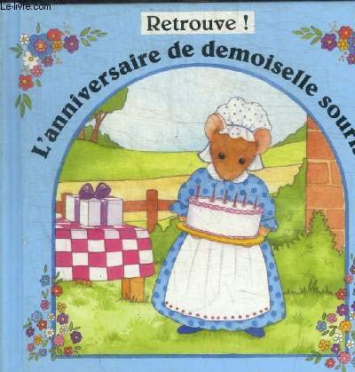 RETROUVE ! L ANNIVERSAIRE DE DEMOISELLE SOURIS 9782743406844