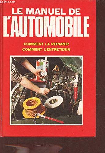 Le manuel de l'automobile (comment la reparer et l'entretenir) 9782724228526