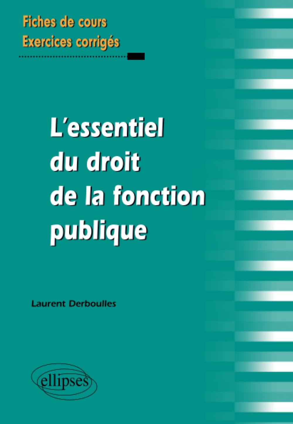 L`essentiel du Droit de la fonction publique. Fiches de cours et exercices corrigés 9782729880026