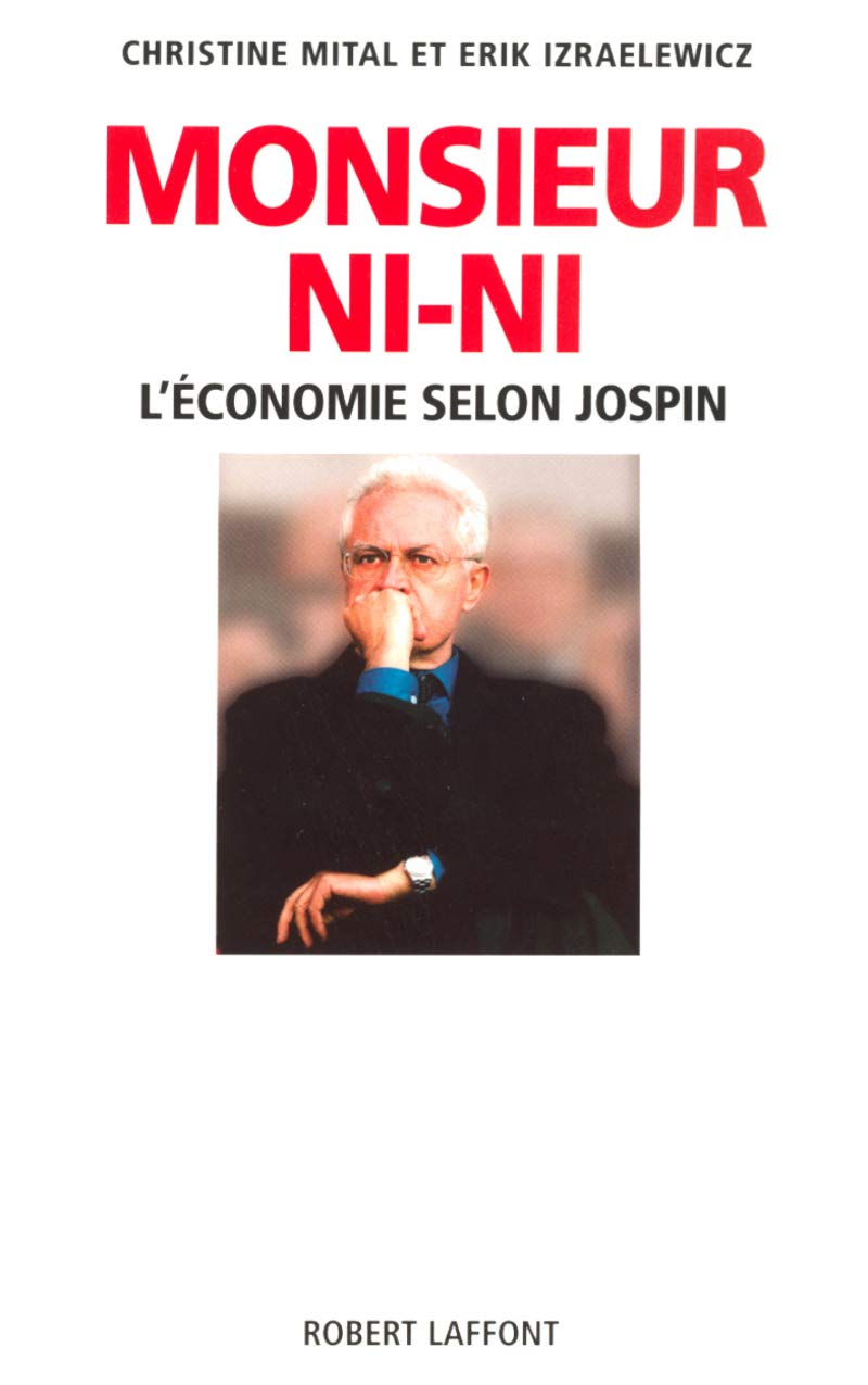 Monsieur Ni Ni : L'économie selon Jospin 9782221093603