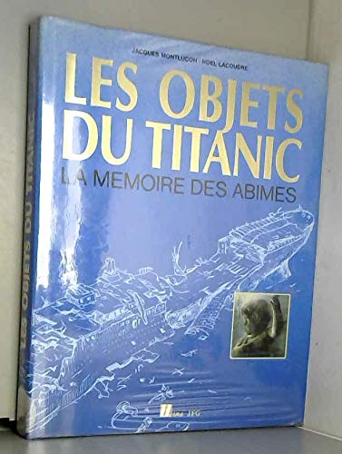 Les Objets du Titanic: La mémoire des abîmes 9782866651008
