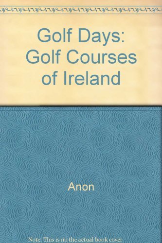 Golf Days: Golf Courses of Ireland 9780907520603