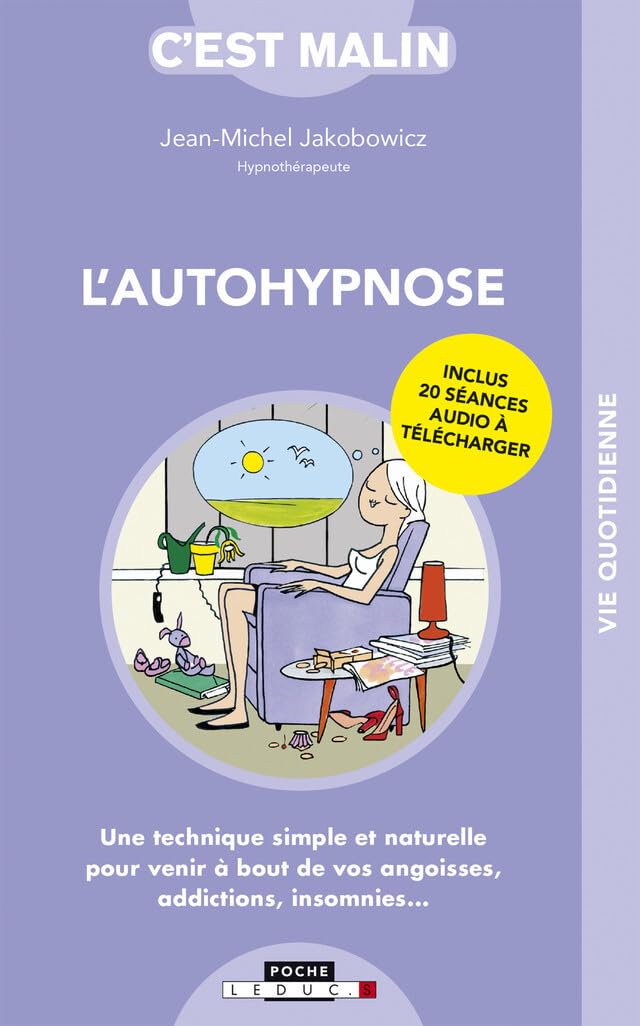 L'autohypnose, c'est malin !: Une technique simple et naturelle pour venir à bout de vos angoisses ... 9782848996868