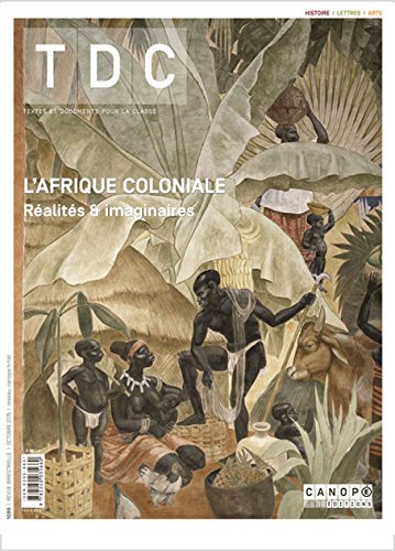 Tdc 1099 : l'Afrique Coloniale : Réalités et Imaginaires 9782240037374