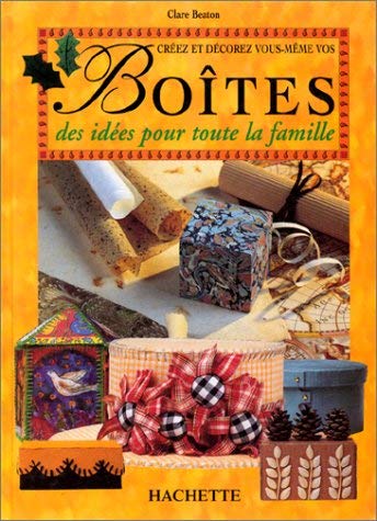 Creez Et Decorez Vous-Meme Vos Boites. Des Idees Pour Toute La Famille 9782012362529