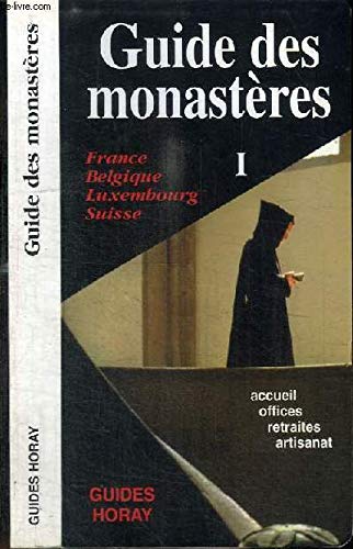 Guide Des Monasteres. Tome 1, France, Belgique, Luxembourg, Suisse 9782705802585