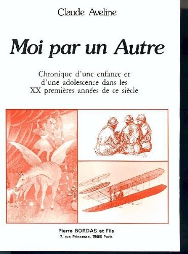 Moi par un autre: Chronique d'une enfance et d'une adolescence dans les XX premières années de ce siècle 9782863111703