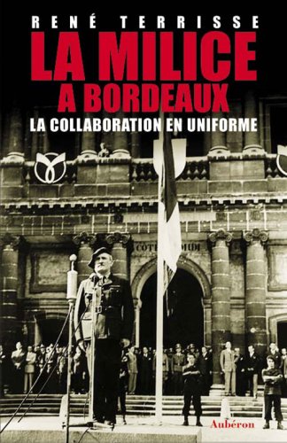 La milice à Bordeaux : La collaboration en uniforme 9782908650655