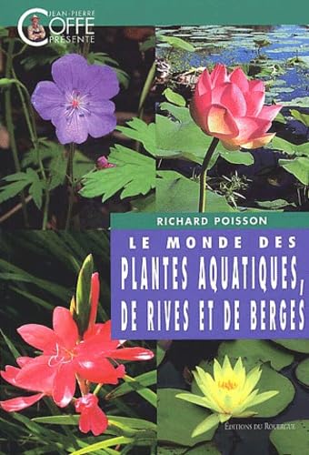 Le Monde des plantes aquatiques, de rives et de berges 9782841563623