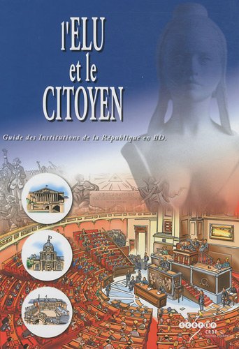 L'élu et le citoyen: Guide des Institutions de la République en BD 9782814200067