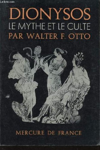 Dionysos, le mythe et le culte. Traduit de l'allemand par Patrick Lévy 