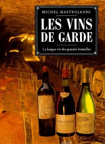 Les Vins De Garde. La Longue Vie Des Grandes Bouteilles 9782263024870