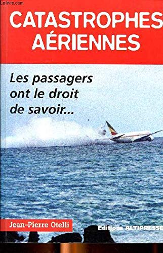 Catastrophes aériennes: Les passagers ont le droit de savoir 9782911218033