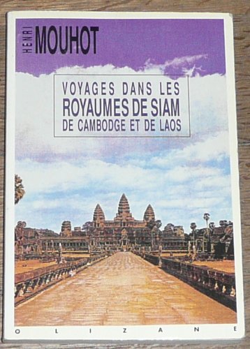 Voyage dans les royaumes de Siam, de Cambodge, de Laos : et autres parties centrales de l'Indo-chine (première édition 1868) 9782880860714