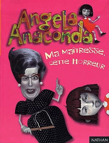 Angela Anaconda : Ma maîtresse cette horreur ! 9782092109304