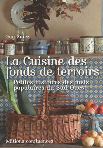 La Cuisine des fonds de terroirs : Petite histoires des mets populaires du sud-Ouest 9782355270260