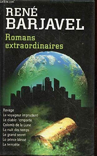 Romans extraordinaires: ravage. le voyageur imprudent. le diable l'emporte. colomb de la lune. la nuit des temps. le grand secret. le prince blesse. la tempete. 9782298015133