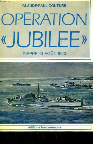 Operation jubilee. dieppe 19 aout 1942. 