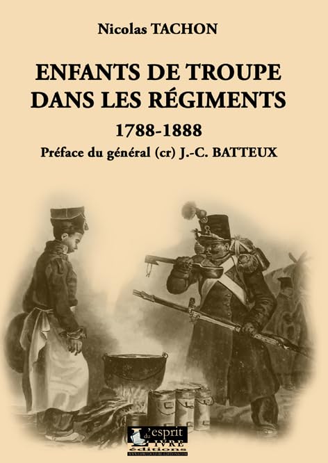Enfants de troupe dans les régiments: 1788-1888 9782915960112