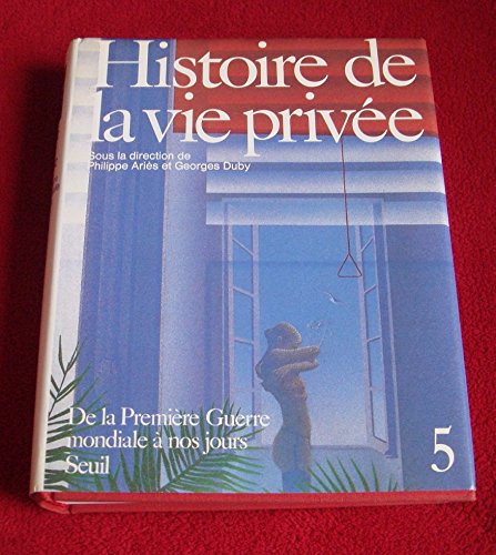 Histoire de la vie privée, tome 5 : De la Première Guerre mondiale à nos jours 9782020096799