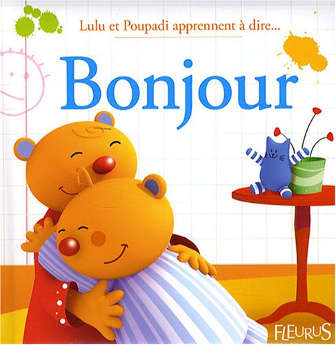 LULU ET POUPADI APPRENNENT A DIRE... BONJOUR 9782215046578