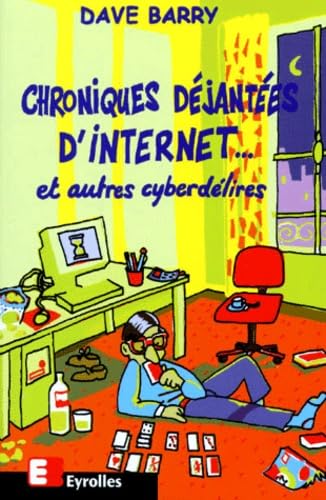 Chroniques déjantées d'Internet... et autres cyberdélires 9782212090307
