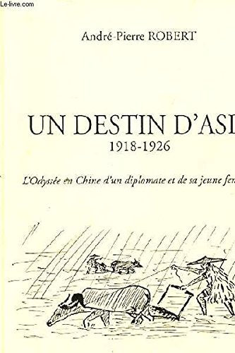 Un destin d'Asie, 1918-1926: L'odyssée en Chine d'un diplomate et de sa jeune femme 9782869718784