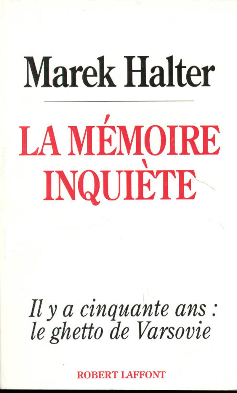 La mémoire inquiète: IL Y A 50 ANS LE GHETTO DE VARSOVIE 9782221076675