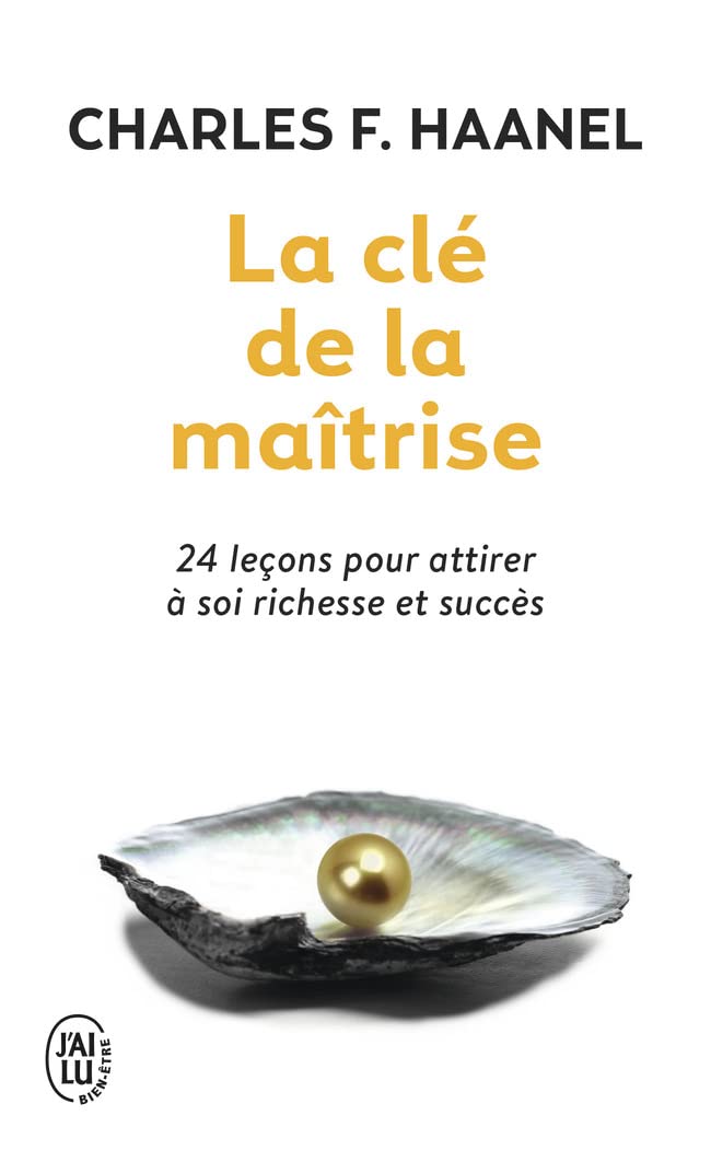 La clé de la maîtrise: 24 leçons pour attirer à soi richesse et succès 9782290072202