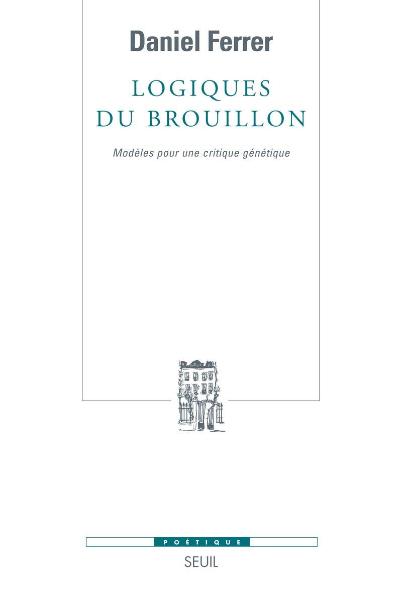 Logiques du brouillon: Modèles pour une critique génétique 9782021021073