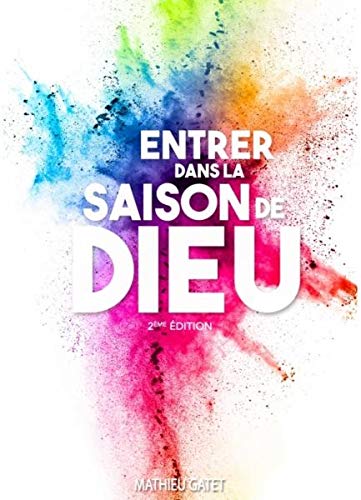 Entrer dans la saison de Dieu - 2e édition 9782955558003