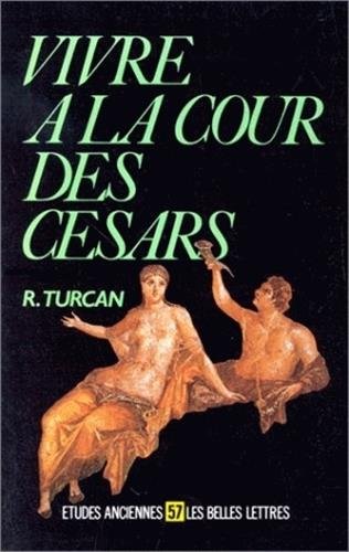 Vivre à la cour des Césars d'Auguste à Dioclétien (Ier-Iie siècles ap. J.C.) 9782251328706